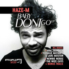 Haze-M - Baby Don't Go (Teenage Mutants & Lars Moston Remix) LIMITED FREE DOWNLOAD