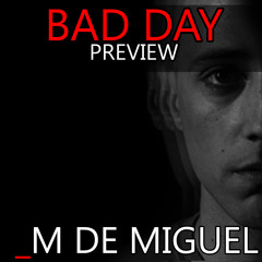M De Miguel - Bad Day (Original Mix) [Groovytech Records]