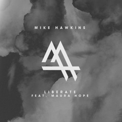 Mike Hawkins - Liberate (Feat. Maura Hope)