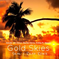 Sander van Doorn, Martin Garrix, DVBBS - Gold Skies (Sava&Razz Remix)