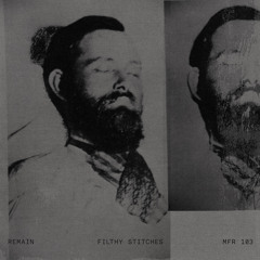 MFR103 Remain - Filthy Stitches EP (Out 7th July)