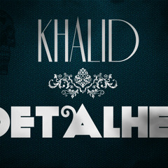 Khalid - Detalhes (Prod. Azorra