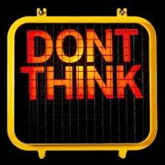 DON'T THINK **FREE  DOWNLOAD**