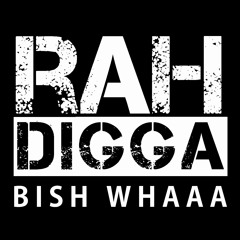 Rah Digga - Bish Whaaa