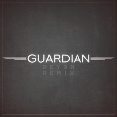 Guardian (Reyer Remix)