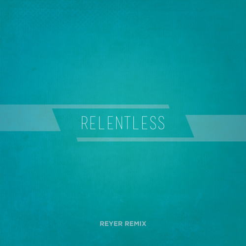 Hillsong United - Relentless Remix