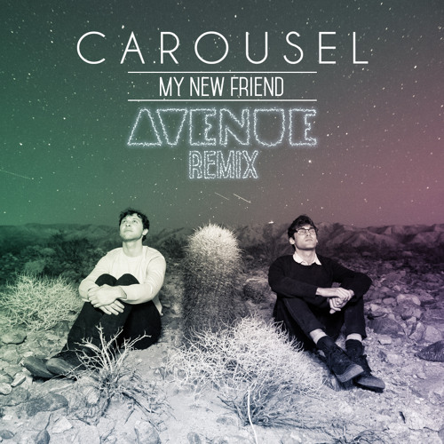 Carousel - My New Friend (Avenue Remix)