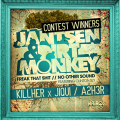 Jantsen & Dirt Monkey - Freak That Shit (KillHer & Jiqui Remix)(CONTEST WINNER)
