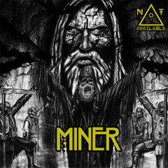 Not Available - Miner [FREE DOWNLOAD]