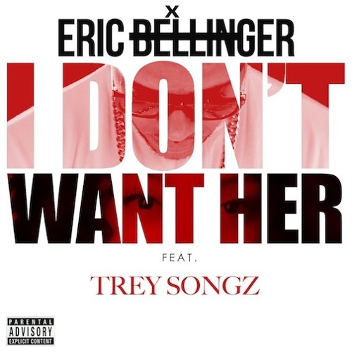 Eric Bellinger - I Don't Want Her (Remix) ft. Trey Songz