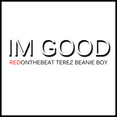 RedOnTheBeat, Terez, & Beanie Boy - Im Good (Im Straight)