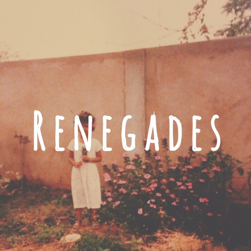 R E N E G A D E S
