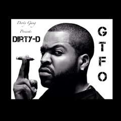 G.T.F.O - Dirty-D