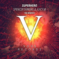 Spencer Tarring & Juicy M - Superhero (Juicy M Remix)