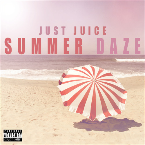 Just Juice - Summer Daze (Prod. 6ix)