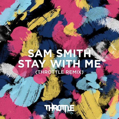 Sam Smith - Stay With Me (Throttle Remix)[Download]