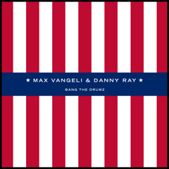 Max Vangeli & Danny Ray - Bang The Drumz (Original Mix)