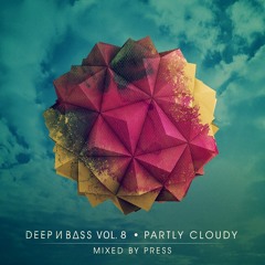 DEEP N BASS Mix Series Vol 8: Partly Cloudy - Mixed by Press