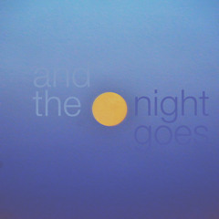 And The Night Goes