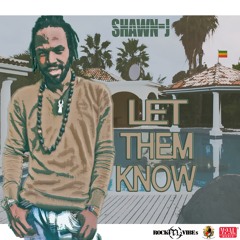 Shawn - J - Let Them Know (806EG | RocknVibes) 2014