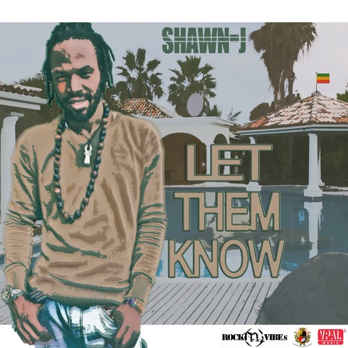Shawn - J - Let Them Know (806EG | RocknVibes) 2014