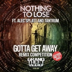 Nothing to lose feat. Alec Splatt & Tantrum - Gotta Get Away (Flight14TH Remix)