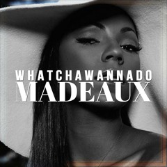Madeaux - whatchawannado [Thissongissick.com Premiere] [Free Download]