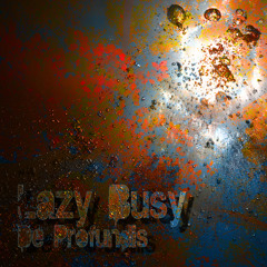 Lazy Busy - De Profundis (Original Mix)