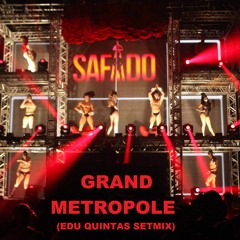 SAFADO - GRAND METROPOLE (EDU QUINTAS SETMIX)