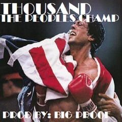 Mc Thousand - The Peoples Champ (Prod. By Dj Proof)