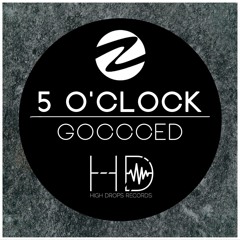 Gocced - 5 O'clock (Original Mix) *OUT NOW ON HDRecords* // EXCLUSIVE RELEASE