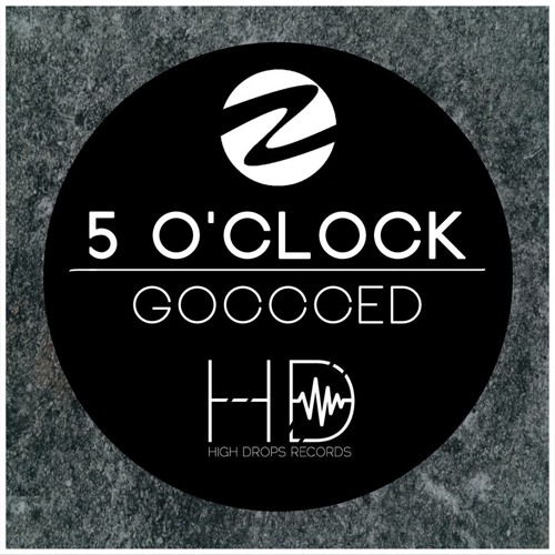 Gocced - 5 O'clock (Original Mix) *OUT NOW ON HDRecords* // EXCLUSIVE RELEASE