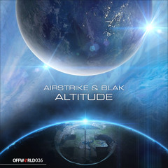 Airstrike & Blak - Altitude (Original Mix) [Offworld Recordings] July 21st 2014