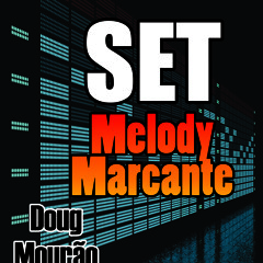 SET MELODY MARCANTE - DOUG MOURÃO -