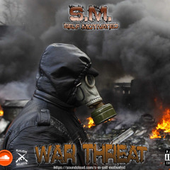 S.M. Self Motivated - War Threat (FREE DOWNLOAD)