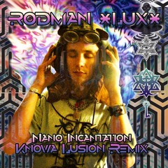 Rodman (Lux) - Nano (Incantation) - Knowa Lusion Remix