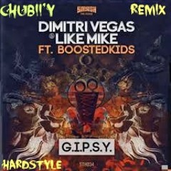 Dimitri Vegas & Like Mike Vs Boostedkids - G.I.P.S.Y ( Chubii'Y - Remix Hardstyle )