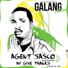 Agent Sasco aka Assassin - Mi Give Thanks (Galang Riddim)