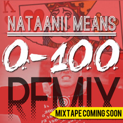 0 to 100 (remix) - Nataanii Means