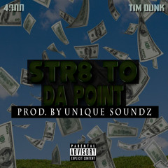 4900 x Tim Dunk - Str8 To Da Point Prod. By Un1que Soundz