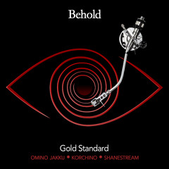 Behold (Redux) - Gold Standard