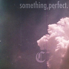 something,perfect.