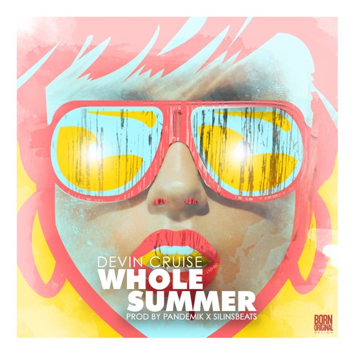 The Whole Summer (Prod By Pandemik & SilinsBeats)