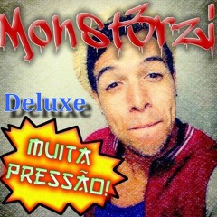 Monst3rZi - Muita Pressão! (Deluxe Version)