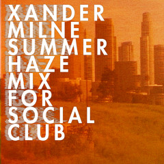 Social Club x Le Noeud Pap présentent : Summer Haze Mix par Xander Milne