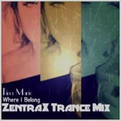 ZentraX Ft. Tina Marie - Where I Belong (Trance Remix)