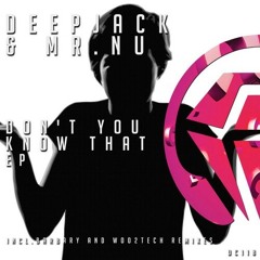 Deepjack, Mr. Nu - Don´t You Know That (WOO2TECH Remix)