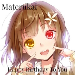 【Materukai】Happy Birthday To You