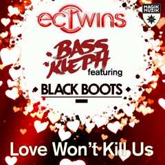 EC Twins, Bass Kleph Featuring Black Boots - Love Won't Kill Us [Magik Muzik 1114-0]