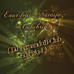 Enur Feat. Natasja -Calabria ( DJ Fernando!B Club Edit 2k14 )